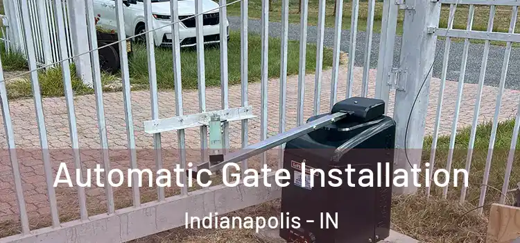  Automatic Gate Installation Indianapolis - IN