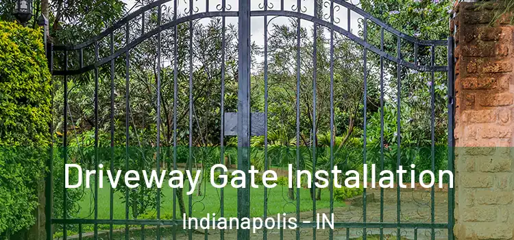 Driveway Gate Installation Indianapolis - IN