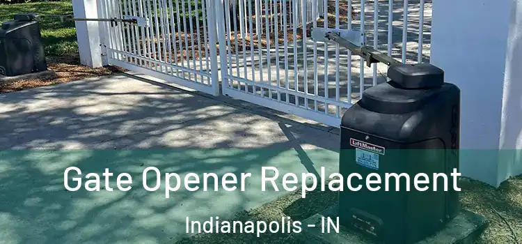 Gate Opener Replacement Indianapolis - IN