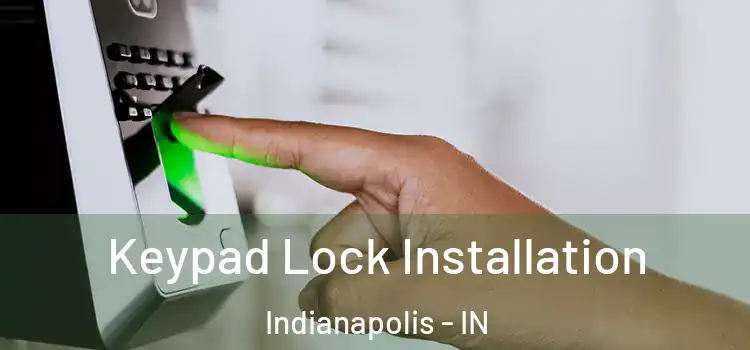Keypad Lock Installation Indianapolis - IN