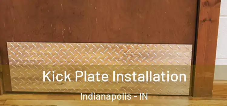 Kick Plate Installation Indianapolis - IN