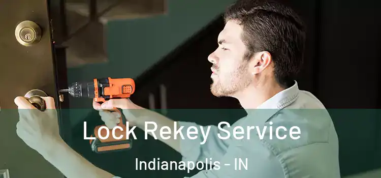 Lock Rekey Service Indianapolis - IN
