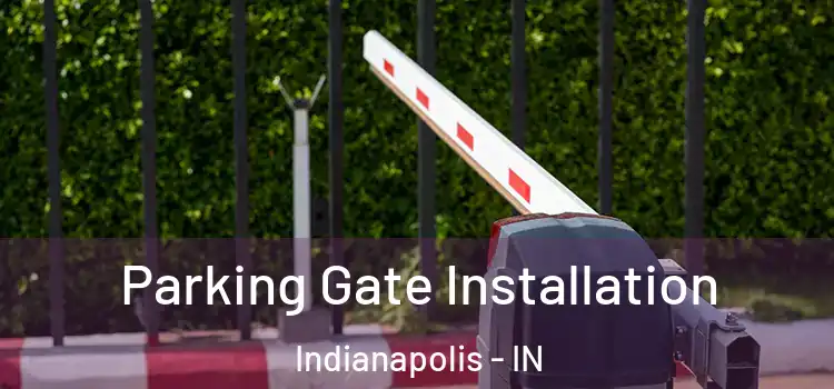 Parking Gate Installation Indianapolis - IN