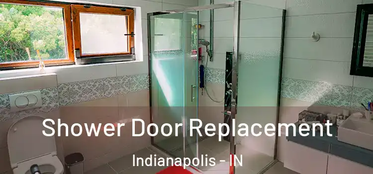 Shower Door Replacement Indianapolis - IN